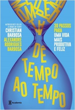 Livro De Tempo ao Tempo - 30 Passos para Ter Uma Vida Mais Produtiva e Feliz - Barbosa