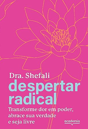 Livro - Despertar Radical: Transforme Sua Dor em Poder, Abrace Sua Verdade e Seja - Tsabary