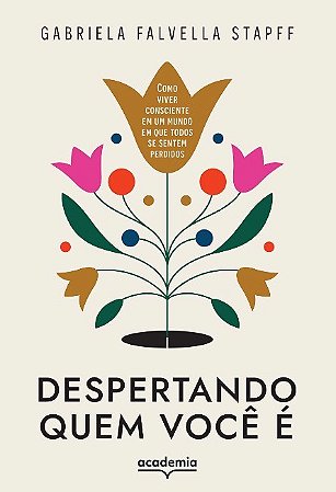 Livro Despertando Quem Voce e : Como Viver Consciente em Um Mundo em Que Todos se - Stapff