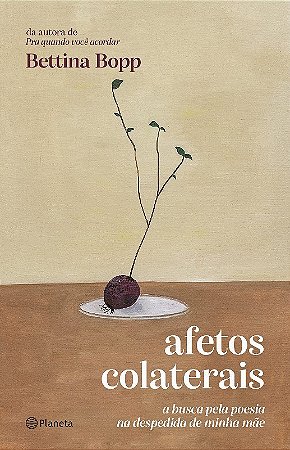 Livro Afetos Colaterais: a Busca Pela Poesia na Despedida de Minha Mãe