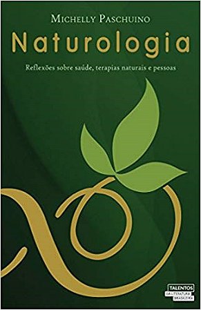 Livro Naturologia: Reflexoes sobre Saude, Terapias  Naturais e Pessoas - Paschuino