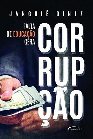 Livro Falta de Educacao Gera Corrupcao - Diniz