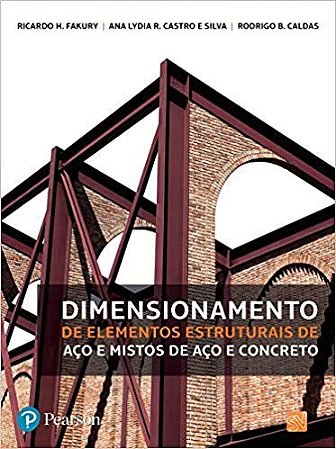 Livro Dimensionamento de Elementos Estruturais de Aço e Mistos de Açoo e Concreto - Silva - Pearson