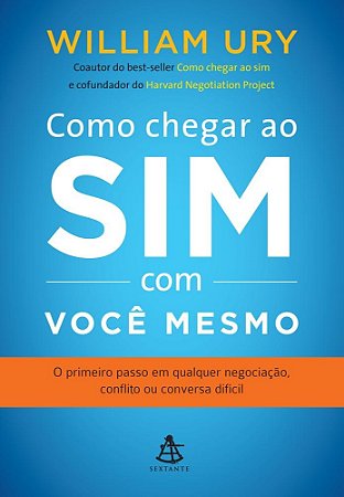 Livro Como Chegar ao Sim com Voce Mesmo - o Primeiro Passo em Qualquer Negociacao - Ury