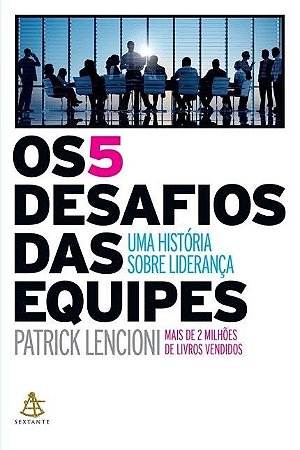 Livro Os 5 Desafios das Equipes: Uma História sobre Liderança