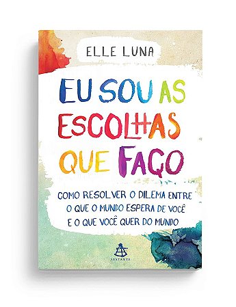 Livro Eu Sou as Escolhas Que Faço - Luna - Sextante
