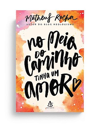 Livro No Meio do Caminho Tinha um Amor - Rocha - Sextante