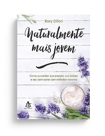 Livro Naturalmente Mais Jovem - Dillon - Sextante