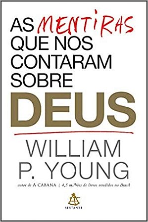 Livro As Mentiras Que Nos Contaram Sobre Deus - Young - Sextante