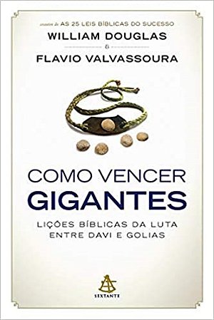 Livro Como Vencer Gigantes - as Licoes Biblicas da Luta entre Davi e Golias - Douglas/valvassoura