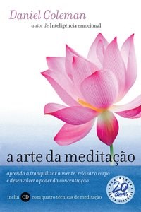 Livro Arte da Meditacao, a - Aprenda a Tranquilizar a Mente, Relaxar o Corpo e de - Goleman