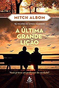 Livro Ultima Grande Licao, a - Voce Ja Teve Um Professor de Verdade - Albom