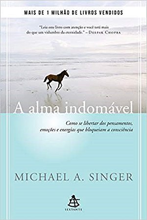 Livro A Alma Indomável: Como se Libertar dos Pensamentos, Emoções e Energias Que Bloqueiam