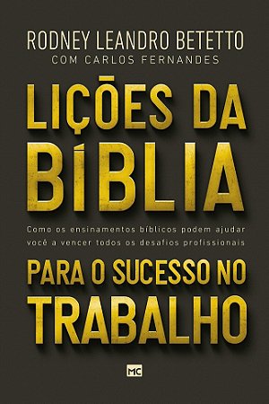 Livro Licoes da Biblia para o Sucesso No Trabalho: Como os Ensinamentos Biblicos - Betetto/ Fernandes