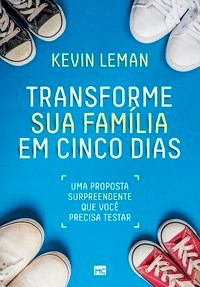 Livro Transforme Sua Familia em Cinco Dias: Uma Proposta Surpreendente Que Voce P - Leman