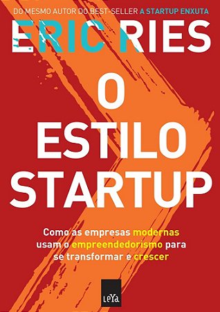 Livro Estilo Startup, o - Como as Empresas Modernas Usam o Empreendedorismo para - Ries