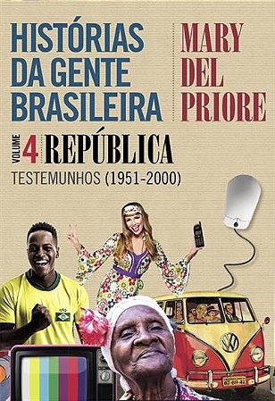 Livro Historias da Gente Brasileira - Vol.4 - Priore