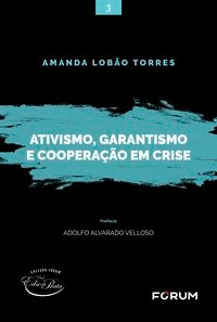 Livro Ativismo, Garantismo e Cooperacao em Crise - Torres