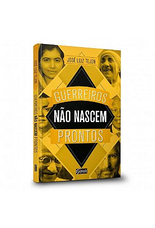Livro Guerreiros Não Nascem Prontos: a Sabedoria dos Grandes Guerreiros - Tejon - Gente