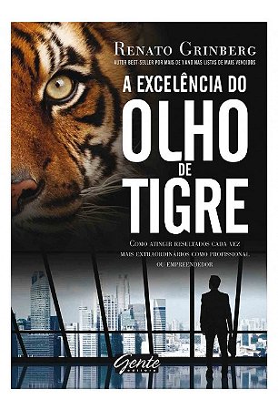 Livro Excelencia do Olho de Tigre, a - Como Atrair Resultados Cada Vez Mais Extra - Grinberg