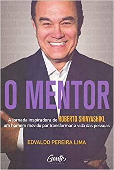 Livro Mentor, O: a Jornada Inspiradora de Roberto Shinyashiki, Um Homem Movido po - Lima