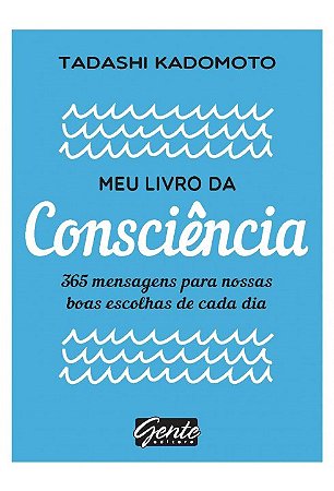Livro Meu  da Consciência - Tadashi Kadomoto - Gente