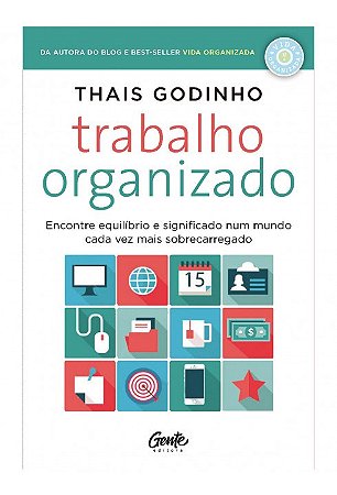 Livro Trabalho Organizado - Encontre Equilibrio e Significado Num Mundo Cada Vez - Godinho