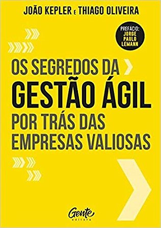 Livro Segredos da Gestao Agil por Tras das Empresas Valiosas, os - Kepler/oliveira