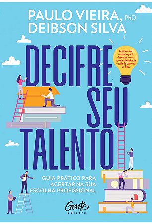 Livro Decifre Seu Talento: Guia Pratico para Acertar Na Sua Escolha Profissional - Vieira/silva