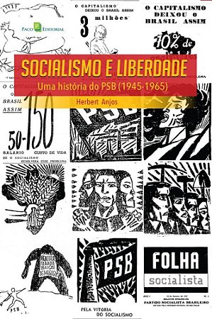 Livro Socialismo e Liberdade - Uma Historia do Psb (1945-1965) - Anjos