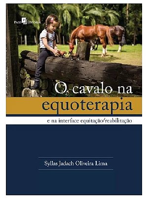 Livro Cavalo Na Equoterapia: e Na Interface Equitacao/reabilitacao - Lima