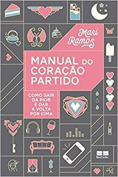 Livro Manual do Coracao Partido - Como Sair da Pior e Dar a Volta por Cima - Ramos