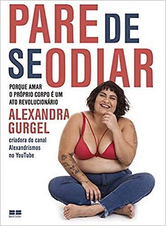 Livro Pare de se Odiar: Porque Amar o Proprio Corpo e Um Ato Revolucionario - Gurgel