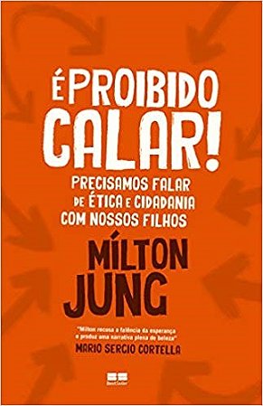 Livro E Proibido Calar! Precisamos Falar de Etica e Cidadania com Nossos Filhos - Jung