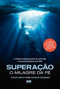Livro Superacao: o Milagre da Fe - Smith/kolbaba