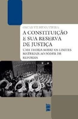 Livro Constituicao e Sua Reserva de Justica - Vieira, Oscar Vilhen