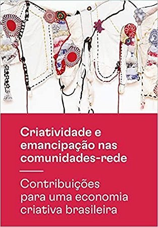 Livro Criatividade e Emancipacao Nas Comunidades-rede - Cláudia Sousa Leitão