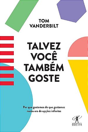 Livro Talvez Voce Tambem Goste - por Que Gostamos do Que Gostamos Numa era de Opc - Vanderbilt