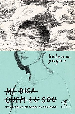 Livro Me Diga Quem Eu Sou - Uma Bipolar em Busca da Sanidade - Gayer
