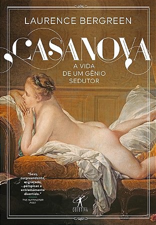 Livro Casanova: a Vida de Um Genio Sedutor - Bergreen
