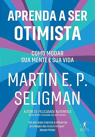 Livro Aprenda a Ser Otimista - Como Mudar Sua Mente e Sua Vida - Seligman - Objetiva