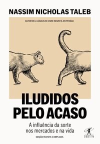 Livro Iludidos Pelo Acaso: a Influencia da Sorte Nos Mercados e Na Vida - Taleb - Objetiva