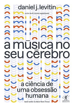 Livro Música No Seu Cérebro (nova Edição)  Levitin