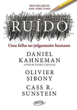Livro Ruído: Uma Falha No Julgamento Humano - Kahneman - Objetiva