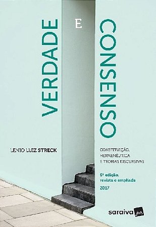 Livro Verdade e Consenso: Constituição, Hermeneutica e Teorias Discursivas - Streck