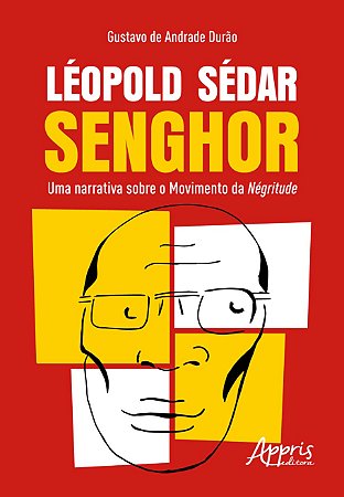 Livro Leopold Sedar Senghor : Uma Narrativa sobre o Movimento da Negritude - Durao