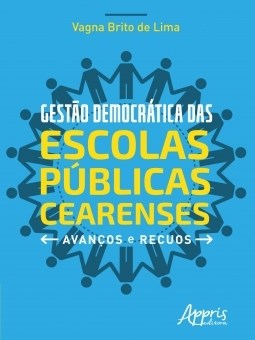 Livro Gestao Democratica das Escolas Publicas Cearenses: Avancos e Recuos - Lima