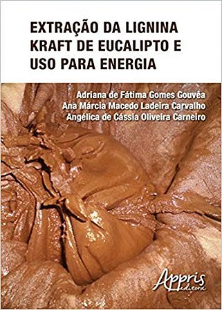 Livro Extracao da Lignina Kraft de Eucalipto e Uso para Energia - Gouvea/carvalho/carn