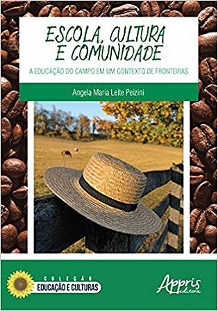Livro Escola, Cultura e Comunidade: a Educacao do Campo em Um Contexto de Frontei - Peizini