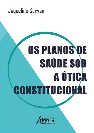 Livro Planos de Saude sob a Otica Constitucional, os - Suryan
